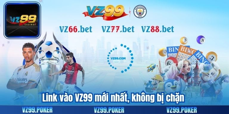 TRANG CHỦ 117 Link vào VZ99 mới nhất, không bị chặn